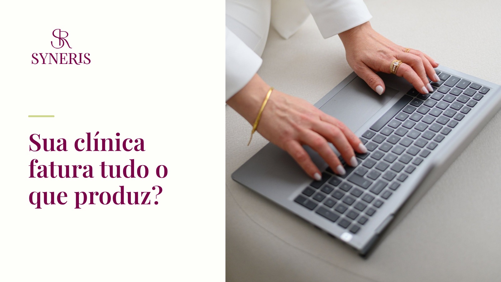 Capa do artigo: Sua clínica fatura tudo o que produz? Gestora digitando em um notebook, ao lado da marca SYNERIS.